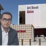 آرت بازل دوحه؛ بازآرایی ساختار اقتصاد هنر خاورمیانه در مقیاس جهان