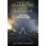 انتشار روزنوشتهایی از تهران در جنگ ۴۰ روزه در انگلستان/جنگ نه فقط در تیترهای خبری که در آشپزخانهها، خیابانها، سکوتها و کنشهای کوچک دوام حضور دارد